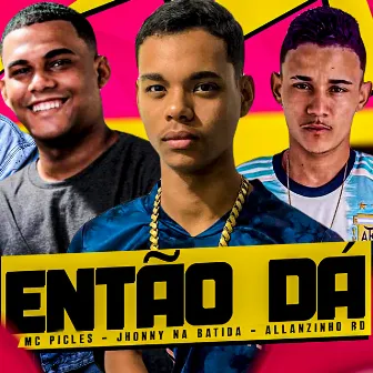 Então Dá by Mc Picles