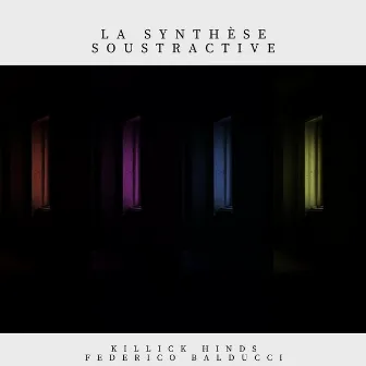 La Synthèse Soustractive by Killick Hinds