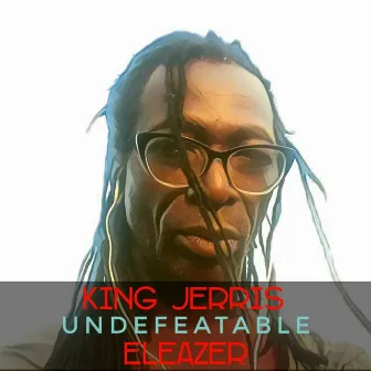 Undefeatable Eleazer by King Jerris