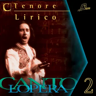 Cantolopera: Arias for Lyric Tenor, Vol. 2 by Stefano Secco