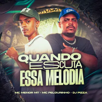 Quando Escuta Essa Melodia by DjPizzaBeats