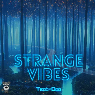 Strange Vibes by TeddyDog