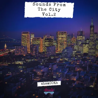 Sounds from the City, Vol. 2 by Absm00th