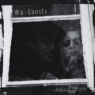 Almost Alone by We Ghosts