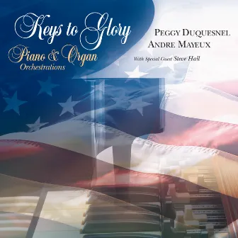 Keys to Glory (Piano & Organ Orchestrations) by Andre Mayeux