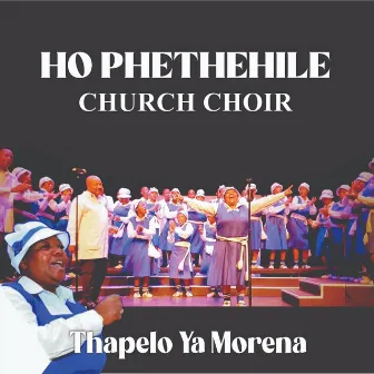 Thapelo Ya Morena by Ho Phethehile Church Choir