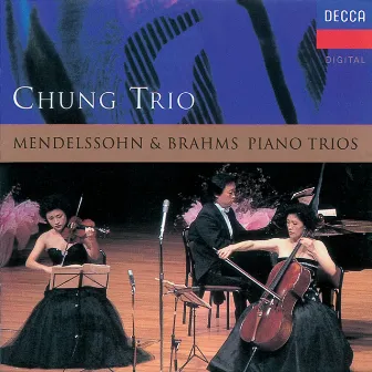 Mendelssohn/Brahms: Piano Trios by Chung Trio