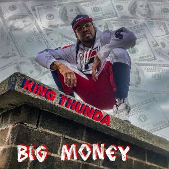 BIG MONEY by King Thunda