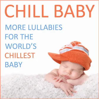 Chill Baby: More Lullabies for the World's Chillest Baby by Unknown Artist