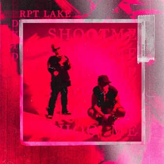 Shoot me by RPT LAKE