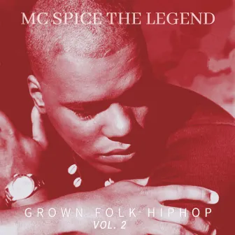 Grown Folk HipHop, Vol. 2 by MC Spice the Legend