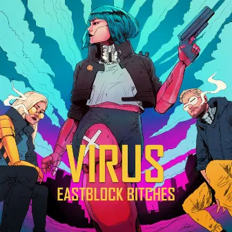 Virus by Eastblock Bitches