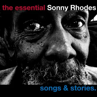 The Essential Sonny Rhodes - Songs and Stories by Sonny Rhodes