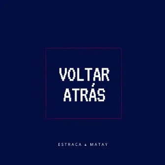 Voltar Atrás by Matay