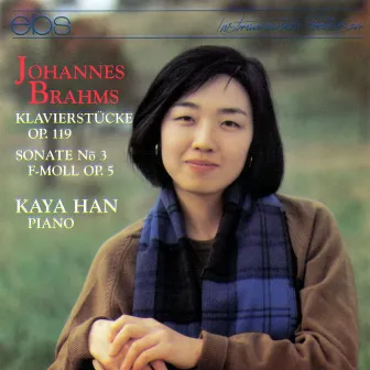 Brahms: 4 Klavierstücke, Op. 119 & Piano Sonata No. 3 in F Minor, Op. 5 by Kaya Han