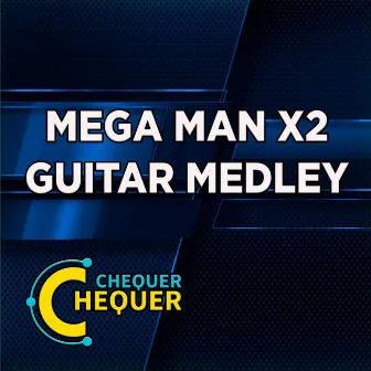 Mega Man X2 Guitar Medley by ChequerChequer