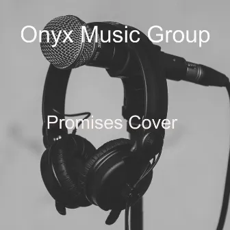 Promises (Cover) by Onyx Music Group