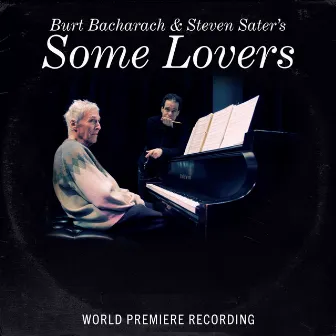 Burt Bacharach and Steven Sater's Some Lovers (World Premiere Recording) by Steven Sater