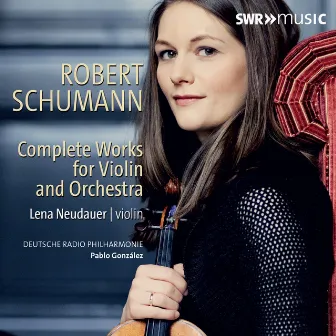 Schumann: Complete Works for Violin & Orchestra by Deutsche Radio Philharmonie Saarbrücken-Kaiserslautern