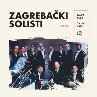 Piazzolla - Čajkovski - Dvorak - 2001. by Zagrebački Solisti