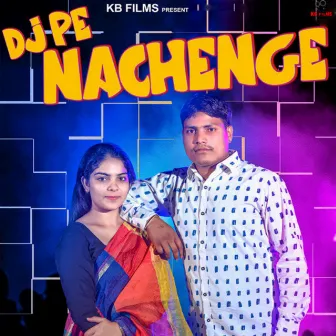 DJ Pe Nachenge by Krishan Bhardwaj