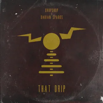 That Drip by Dropshop