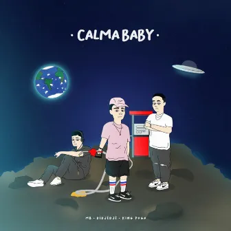 Calma Baby by MbSauceBoy