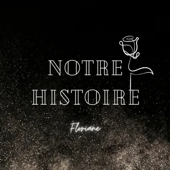 Notre histoire by Floriane