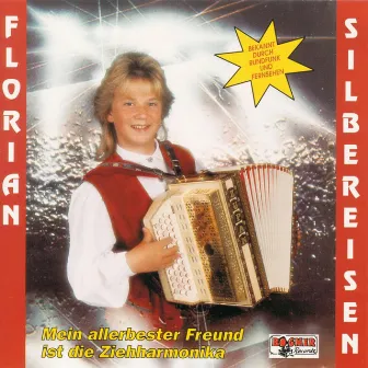 Mein allerbester Freund ist die Ziehharmonika by Florian Silbereisen