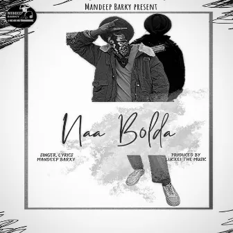 Naa Bolda by MANDEEP BARKY