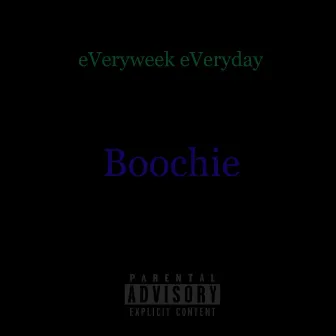 eVeryweek eVeryday by Boochie