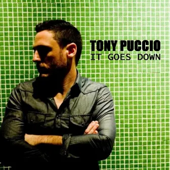 It Goes Down by Tony Puccio