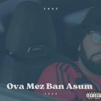 Ova Mez Ban Asum by Vnas