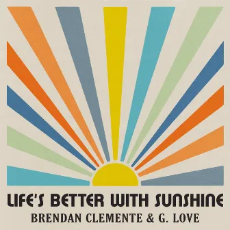 Life's Better With Sunshine (with G. Love) by Brendan Clemente