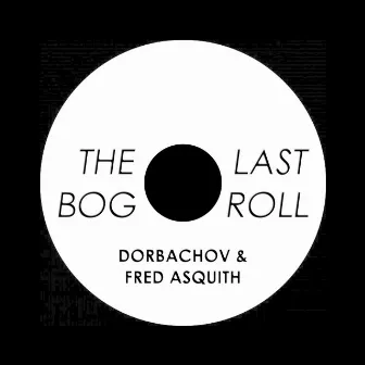 The Last Bog Roll by Dorbachov