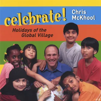 Celebrate! Holidays Of The Global Village by Chris McKhool