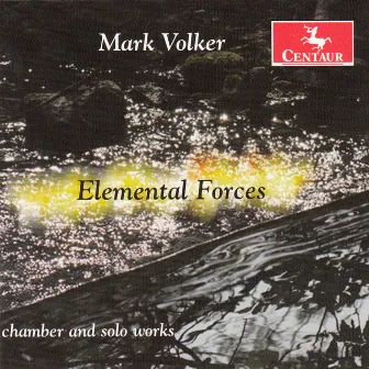 Mark Volker: Elemental Forces by Mark Volker