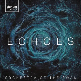 Echoes by Orchestra of the Swan