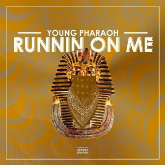 Runnin on Me by Young Pharaoh