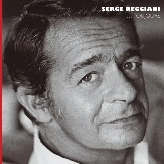 Serge Reggiani...Toujours by Serge Reggiani