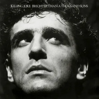 Brighter Than A Thousand Suns (Restored Mixes Version) by Killing Joke