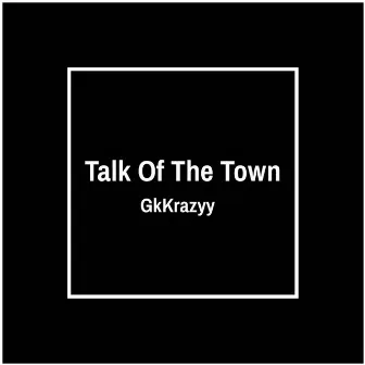 Talk Of The Town by gkkrazyy