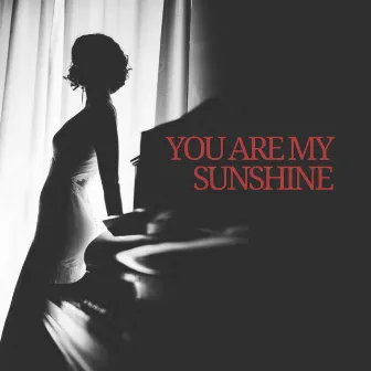 You are My Sunshine by Benita Calrado