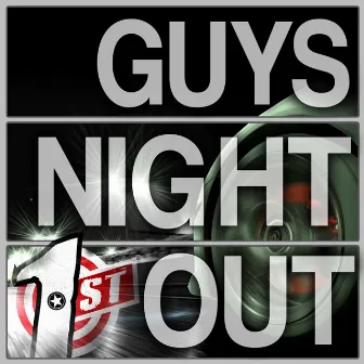 Guys Night Out by 1st