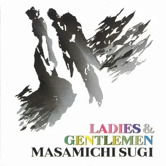 LADIES & GENTLEMEN by Masamichi Sugi