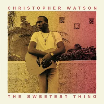 The Sweetest Thing by Christopher Watson