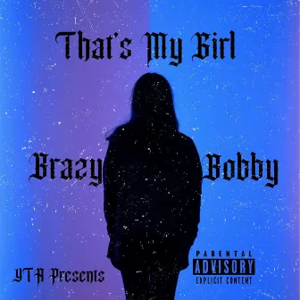 Thats My Girl by Brazy Bobby