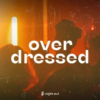 Overdressed by night owl