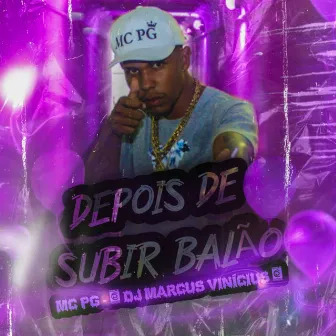 Depois de Subir Balao by MC PG O BRABO DA PUTARIA