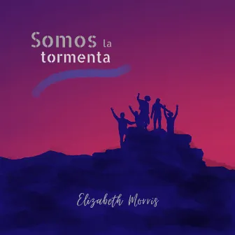 Somos la Tormenta by Elizabeth Morris